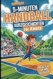 5-Minuten Handball-Kurzgeschichten für Kinder: Spannende Geschichten für junge...