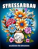 Stressabbau: Malbücher für Erwachsene mit Blumen, Landschaften und Tiermotiven...