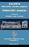 Baldwin Diesel-Electric Switching Locomotives Operator's Manual: 750-1000 HP...