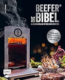 Die Beefer®-Bibel – Alles zum Grillen mit 800 Grad Oberhitze: Grundlagen,...