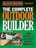 Black & Decker The Complete Outdoor Builder - Updated Edition: From Arbors to...