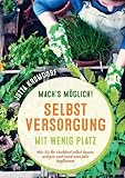 Mach’s möglich! Selbstversorgung mit wenig Platz: Wie Sie Ihr Hochbeet selbst...