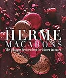 Pierre Hermé's Macarons: The Ultimate Recipes from the Master Patissier