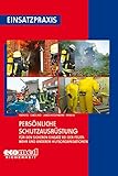 Persönliche Schutzausrüstung: Für den sicheren Einsatz bei der Feuerwehr und...