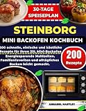 Steinborg Mini Backofen Kochbuch: 200 schnelle, einfache und köstliche Rezepte...