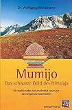 Mumijo – das schwarze Gold des Himalaya: Ein traditionelles Naturheilmittel...