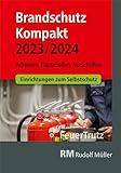 Brandschutz Kompakt 2023/2024: Adressen – Bautabellen – Vorschriften