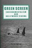 Green Screen: Environmentalism and Hollywood Cinema (Representing American...