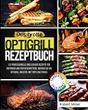 Das Große Optigrill Rezeptbuch: 135 Professionelle und Leckere Rezepte für...
