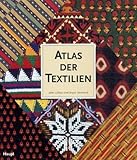 Atlas der Textilien: Ein illustrierter Führer durch die Welt der traditionellen...