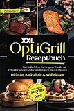 XXL OptiGrill Rezeptbuch: Das Grillerlebnis für die ganze Familie mit 150...