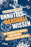 Unnützes Handballwissen: Die kuriosesten Fakten rund um den geilsten Sport der...