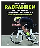 Radfahren im Triathlon und Einzelzeitfahren: Mensch & Maschine optimal...