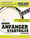 Banjo-Anfänger Starthilfe: Lerne grundlegende Akkorde, Rhythmen und spiele...