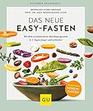 Das neue Easy-Fasten: Mit dem revolutionären Abnehmprogramm in 5 Tagen jünger...