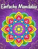 Einfache Mandalas: Malbuch mit einfachen Mandala-Mustern für Kinder oder...