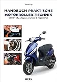 Handbuch praktische Motorroller-Technik: Scooter pflegen, warten & reparieren