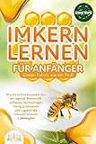 IMKERN LERNEN FÜR ANFÄNGER - Bienen halten wie ein Profi: Wie Sie sich in...