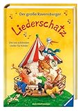 Der große Ravensburger Liederschatz - Kinderliederbuch mit 100 der bekanntesten...