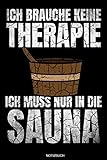 Ich Brauche Keine Therapie Ich Muss Nur In Die Sauna: Lustiges Wellness...