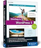 Einstieg in WordPress 5: So erstellen Sie WordPress-Websites. Über 500 Seiten...