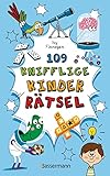 109 knifflige Kinderrätsel. Ab 8 Jahren: Logik- und Denkrätsel, Labyrinthe,...