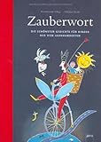 Zauberwort: Die schönsten Gedichte für Kinder aus vier Jahrhunderten: Die...
