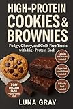 High-Protein Cookies & Brownies: Fudgy, Chewy, and Guilt-Free Treats with 15g+...