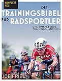Die Trainingsbibel für Radsportler: Das umfassende Trainingshandbuch