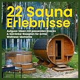 22 Sauna Erlebnisse: Aufguss-Ideen mit passenden Snacks & Getränke-Rezepten...