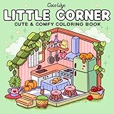 Little Corner: Coloring Book for Adults and Teens, Super Cute Designs of Cozy,...