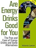 Are Energy Drinks Good for You? – Special Edition (English Edition)