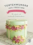 Tortenwunder aus Frosting: 30 einfache und sensationelle Tortenkreationen