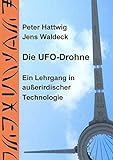 Die UFO-Drohne: Ein Lehrgang in außerirdischer Technologie