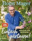 Einfach gärtnern! Naturnah und nachhaltig: Ein Garten-Buch mit zahlreichen...