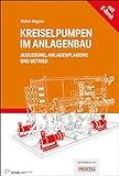 Kreiselpumpen im Anlagenbau Fachbuch + E-Book: Fachbuch + E-Book zur Auslegung,...
