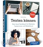 Texten können: Das neue Handbuch für Marketer, Online-Texter und Redakteure....