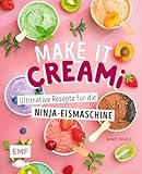 Make it Creami | Ultimative Eis-Rezepte für die Ninja-Eismaschine: Eiscreme,...