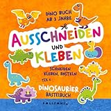 Dino Buch ab 3 Jahre Dinosaurier Bastelbuch Ausschneiden & Kleben: Mein Erstes Schneiden und Kleben Bastelbuch, Dino Bastelset zum Lernen für Kleine ... Jungen und Mädchen Künstler im Kindergarten