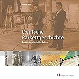 Deutsche Parkettgeschichte: Parkett im Wandel der Zeiten