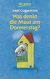 Was denkt die Maus am Donnerstag?: 121 Gedichte für Kinder | Illustrierter...
