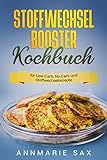 Stoffwechsel-Booster Kochbuch: für Low-Carb, No Carb und Stoffwechselrezepte!