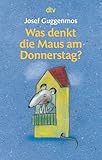 Was denkt die Maus am Donnerstag?: 121 Gedichte für Kinder | Illustrierter...