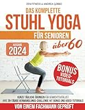 Das komplette Stuhl Yoga für Senioren über 60: Kurze tägliche Übungen für...