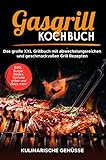 Gasgrill Kochbuch: Das große XXL Grillbuch mit abwechslungsreichen und...