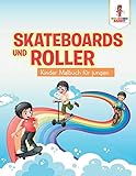 Skateboards und Roller: Kinder Malbuch für jungen