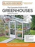 Black and Decker The Complete Guide to DIY Greenhouses 3rd Edition: Build Your...