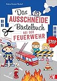 Das Ausschneide-Bastelbuch: Bei der Feuerwehr: Tolle Figuren zum Basteln und...