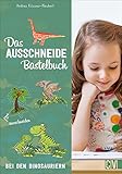Das Ausschneide-Bastelbuch: Bei den Dinosauriern. Tolle Figuren zum Basteln und...