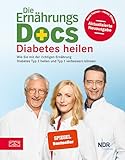 Die Ernährungs-Docs – Diabetes heilen: Mit der richtigen Ernährung Diabetes...